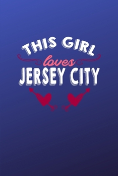 This girl loves Jersey City: 6x9 | 120 pages | dot grid | notebook | hometown | favorite city | New Jersey
