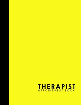 Paperback Therapist Appointment Book: 6 Columns Appointment Log, Appointment Scheduling Template, Hourly Appointment Book, Yellow Cover Book