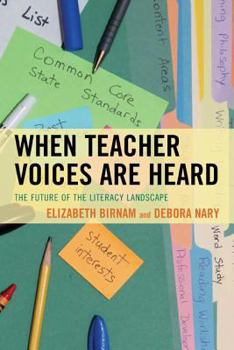 Paperback When Teacher Voices Are Heard: The Future of the Literacy Landscape Book