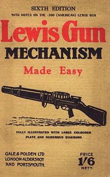Paperback Lewis Gun Mechanism Made Easy: With Notes on the 300 (American) Lewis Gun Book
