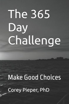 Paperback The 365 Day Challenge: Make Good Choices Book