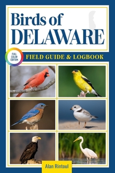 Paperback Birds of Delaware Field Guide and Logbook: An Essential Birdwatching Guide with Identification Tips for 60 Common Bird Species in Delaware Book