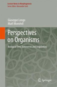 Hardcover Perspectives on Organisms: Biological Time, Symmetries and Singularities Book