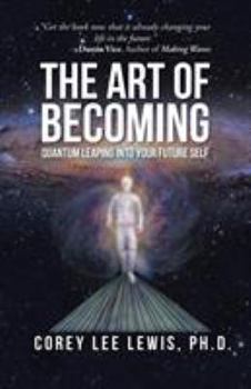 Paperback The Art of Becoming: Quantum Leaping into Your Future Self Book