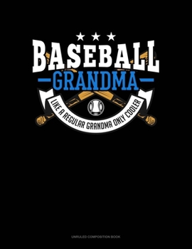 Paperback Baseball Grandma Like A Regular Grandma Only Cooler: Unruled Composition Book