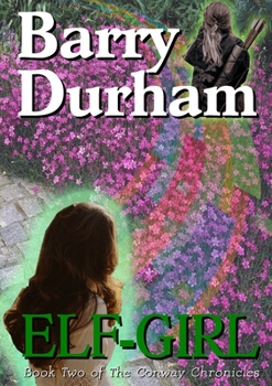 Paperback Elf-Girl: Book Two of The Conway Chronicles Book