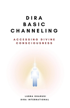 Paperback Dira Basic Channeling - Accessing Divine Consciousness Book