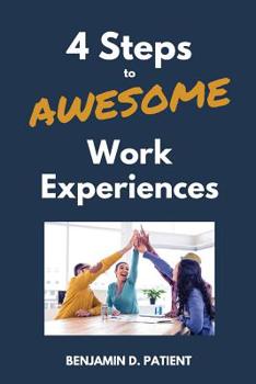 Paperback 4 Steps to Awesome Work Experiences Book