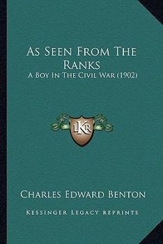 Paperback As Seen From The Ranks: A Boy In The Civil War (1902) Book