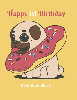 Paperback Happy1st Birthday Baby Guest Book: Girl or Boy First Anniversary Party - Photo & Memories Book - Baby Shower Guest Book- Gifts - Keepsake - a great gi Book