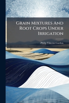 Paperback Grain Mixtures And Root Crops Under Irrigation Book