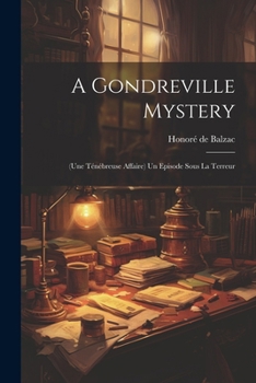 Paperback A Gondreville Mystery: (une Ténébreuse Affaire) Un Episode Sous La Terreur Book