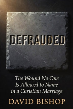 Paperback Defrauded: The Wound No One Is Allowed to Name in a Christian Marriage Book