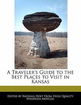 Paperback A Traveler's Guide to the Best Places to Visit in Kansas Book