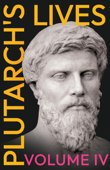 Paperback Plutarch's Lives - Volume IV.: Translated from the Greek, with Notes and a Life of Plutarch Book
