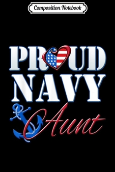 Composition Notebook: Proud Navy Aunt USA Heart American Flag Women  Journal/Notebook Blank Lined Ruled 6x9 100 Pages