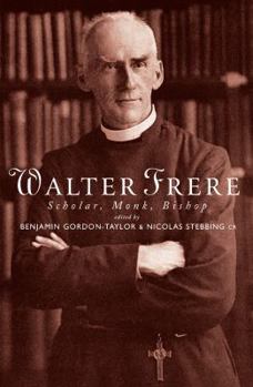 Paperback Walter Frere: Scholar, Monk, Bishop Book