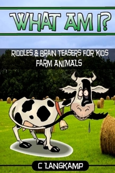 Paperback What Am I? Riddles And Brain Teasers For Kids Farm Animals Edition Book