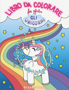 Paperback Libro da Colorare - Gli Unicorni: per imparare colorando fantastiche illustrazioni di Magici Unicorni e immagini con Unisci i Puntini [Italian] Book