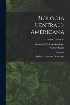 Paperback Biologia Centrali-americana: Zoology, Botany and Archaeology; Insecta. Neuroptera Book