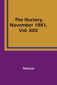 Paperback The Nursery, November 1881, Vol. XXX Book