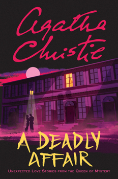 Paperback A Deadly Affair: Unexpected Love Stories from the Queen of Mystery Book