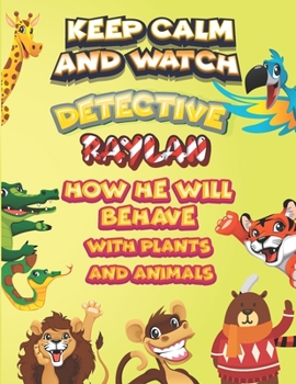 Paperback keep calm and watch detective Raylan how he will behave with plant and animals: A Gorgeous Coloring and Guessing Game Book for Raylan /gift for Raylan Book