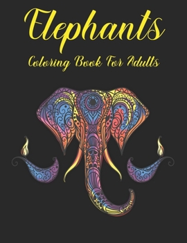 Paperback Elephants Coloring Book for Adults: Elephants Designs and Relaxing Mandala Patterns for elephant lovers Book