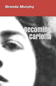 Paperback Becoming Carlotta: A Biographical Novel Book