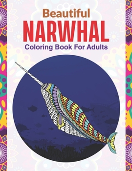 Paperback Beautiful Narwhal: Coloring Book For Adults Book