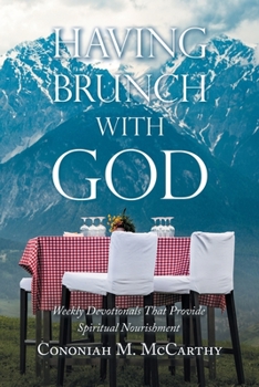 Paperback Having Brunch with God: Weekly Devotionals That Provide Spiritual Nourishment Book