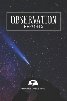 Paperback Observation Reports Journal, log, Notebook. Format 6" X 9" - 100 blank pages with lines.: Perfect notebook for all kinds of observations. Book