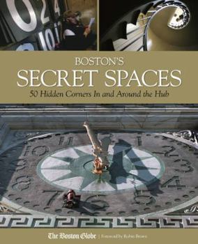 Hardcover Boston's Secret Spaces: 50 Hidden Corners in and Around the Hub Book