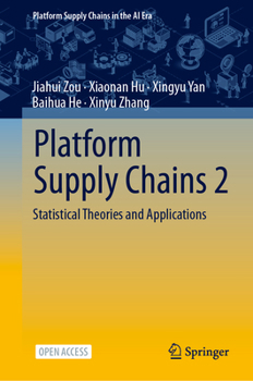 Platform Supply Chains 2: Statistical Theories and Applications (Platform Supply Chains in the AI Era)