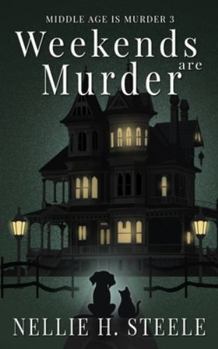 Weekends are Murder: A Salem Falls B&B Paranormal Cozy Mystery (Middle Age is Murder Cozy Mysteries)