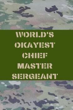 Paperback World's Okayest Chief Master Sergeant: US Air Force Blank Lined Journal Notebook Diary Logbook Planner Gift Book
