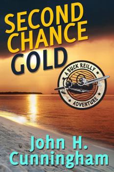 Second Chance Gold - Book #4 of the Buck Reilly Adventure