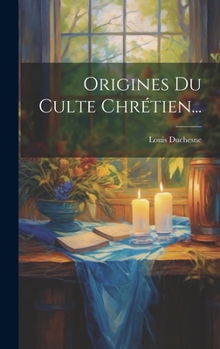 Hardcover Origines Du Culte Chrétien... [French] Book