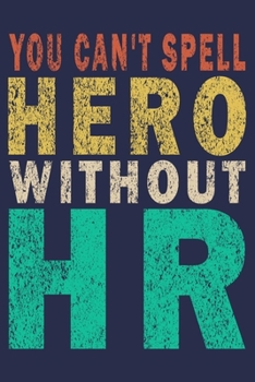 Paperback You Can't Spell Hero Without HR: Funny Vintage Coworker Gifts Journal Book