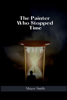 Paperback The Painter Who Stopped Time Book