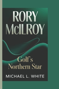 Paperback Rory McIlroy: Golf's Northern Star Book