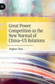 Hardcover Great Power Competition as the New Normal of China-Us Relations Book