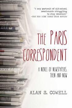 Paperback The Paris Correspondent: A Novel of Newspapers, Then and Now Book