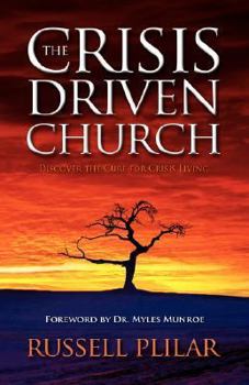 Paperback The Crisis Driven Church: Discover the Cure for Crisis Living Book