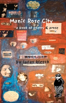 Paperback Manic Rose City: A Book of Poetry & Prose Book
