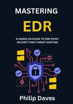 Paperback Mastering Edr: A Hands on Guide to End Point Security and Threat Hunting Book