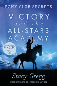 Victory and the All-Stars Academy - Book #8 of the Pony Club Secrets
