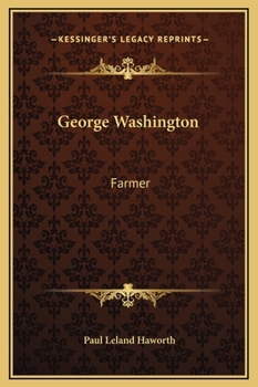 George Washington: Farmer: Being an Account of His Home Life and Agricultural Activities