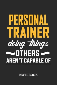 Paperback Personal Trainer Doing Things Others Aren't Capable of Notebook: 6x9 inches - 110 ruled, lined pages - Greatest Passionate Office Job Journal Utility Book