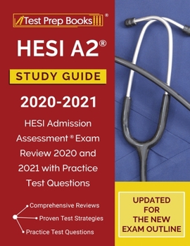 Paperback HESI A2 Study Guide 2020-2021: HESI Admission Assessment Exam Review 2020 and 2021 with Practice Test Questions [Updated for the New Exam Outline] Book